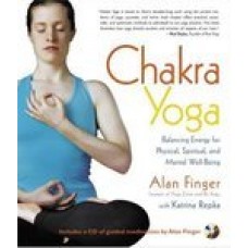 Chakra Yoga: Balancing Energy for Physical, Spiritual, and Mental Well-Being Pap/Com Edition (Paperback) by Katrina Repka, Alan Finger